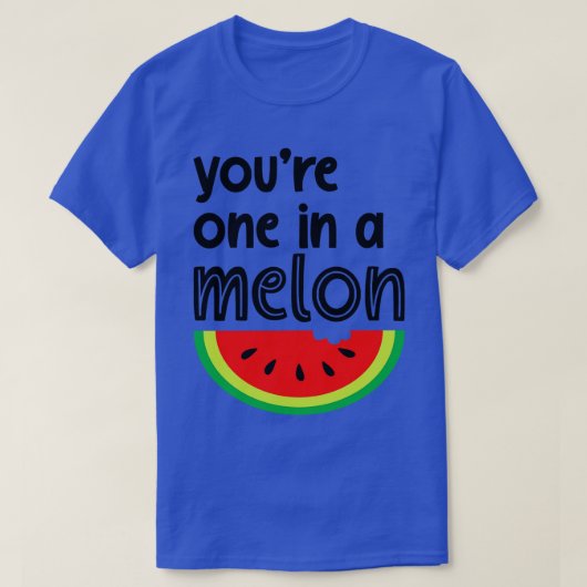 T-shirt You One in A Melon Cute Watermelon Fruit Pun (Design devant)