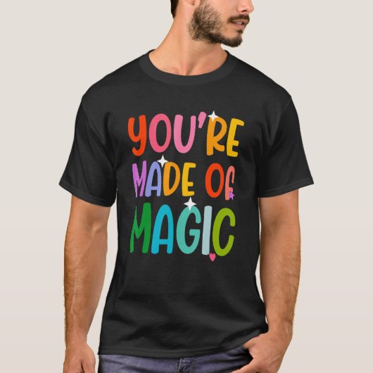 T-shirt You' re Made Of Magic (Devant)