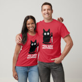 T-shirt You Saw Nothing Black Cat with Knife Funny Design (Unisexe)