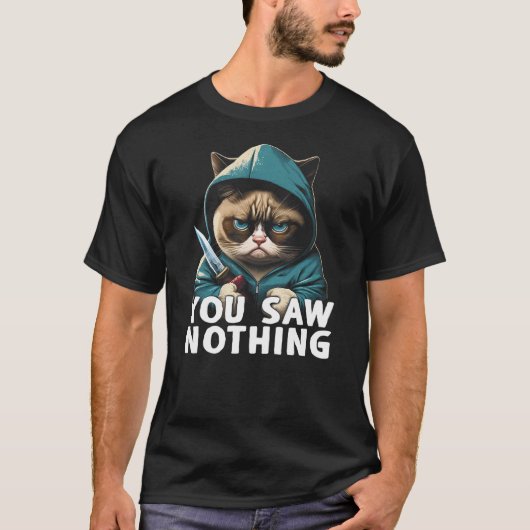 T-shirt You Saw Nothing Funny murderous cat with knife (Devant)