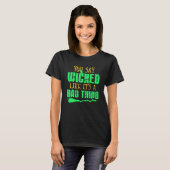 T-shirt You Say Wicked Like It's A Bad thing Halloween Wit (Devant entier)
