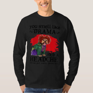 T-shirt You Smell Like Drama And A Headache Dog