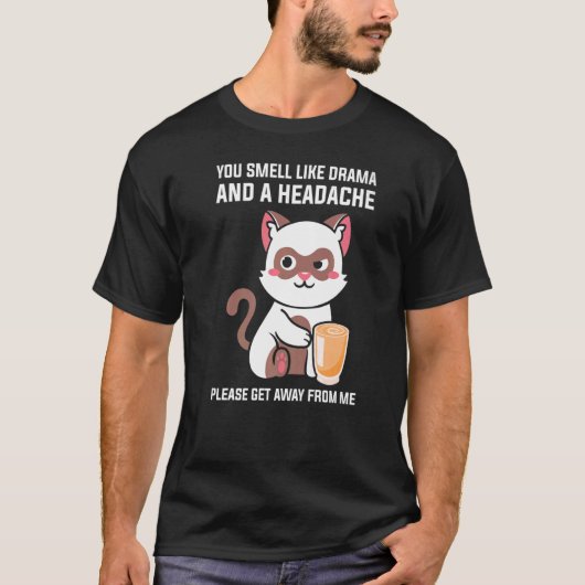 T-shirt You Smell Like Drama Headache Please Get Away From (Devant)