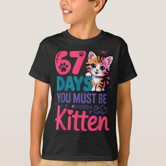 T-shirt You Survived 67 Days Of School You Must Be Kitten (Devant)