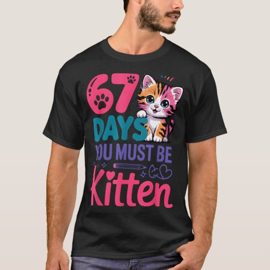T-shirt You Survived 67 Days Of School You Must Be Kitten  (Devant)
