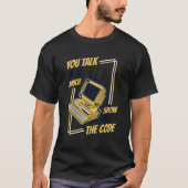 T-shirt You Talk Too Much Show Me The Code Coder Software (Devant)