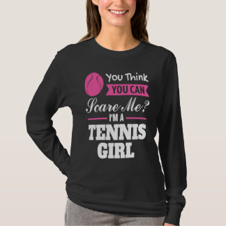 T-shirt you think you can scare me I'm a tennis girl tenni