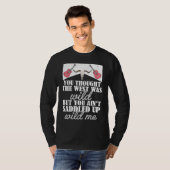 T-shirt You Thought The West Was Wild But You Ain't Saddle (Devant entier)