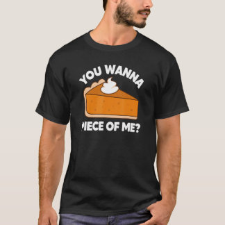 T-shirt You Wanna Piece of Me  Thanksgiving Pie Pun