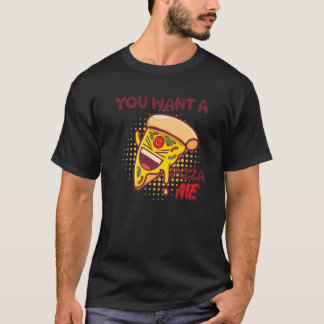T-shirt You Want A Pizza Of Me Pizza Foodie Pun Joke
