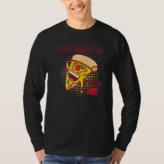 T-shirt You Want A Pizza Of Me Pizza Foodie Pun Joke (Devant)