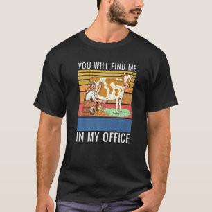 T-shirt You Will Find Me In My Office Farm Farming