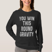 T-shirt You Win This Round Gravity Broken Arm Recovery (Devant)