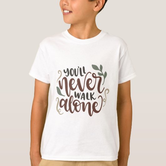 T-shirt You'll Never Walk Alone – Comforting Hand-Lettered (Devant)