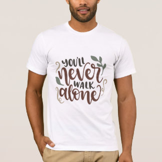 T-shirt You'll Never Walk Alone – Comforting Hand-Lettered