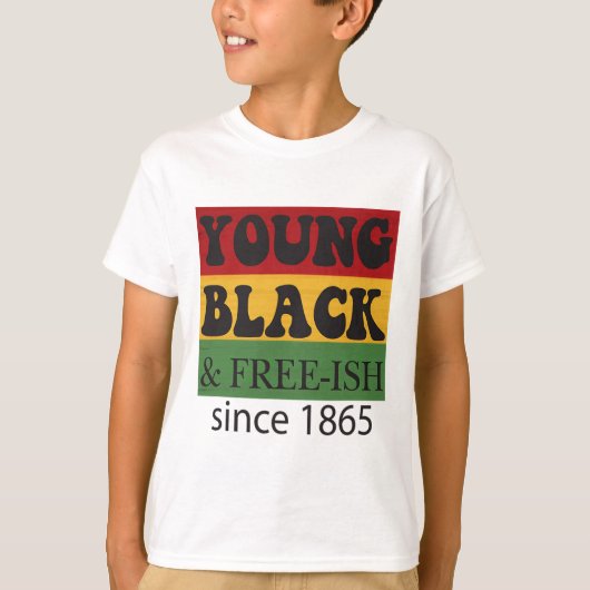 T-shirt Young Black Free-ish Since 1865 Black History Mont (Devant)