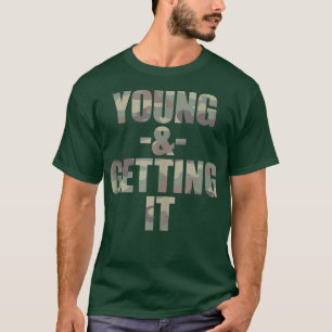 T-shirt Young & Gettin' It, Funky Cool College Attitude Gr