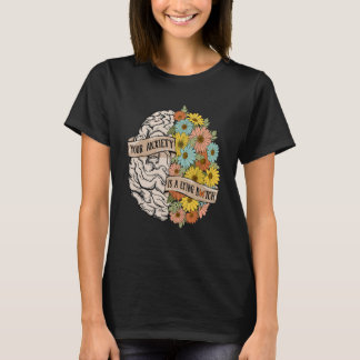 T-shirt Your Anciety is a lying Brain Flowers Health Brain