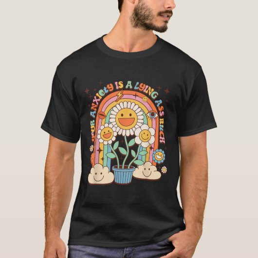 T-shirt Your Anxiety Is A Lying Motivation Groovy Flower  (Devant)