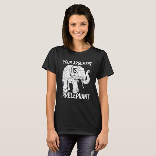 T-shirt Your Argument Is Irrelephant (Devant entier)