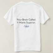 T-shirt Your Brain Called. It Wants Superior. (Design dos)