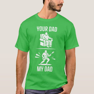 T-shirt Your Dad My Dad Guitarist Artist Bass Guitar Dad F