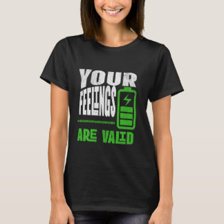 T-shirt Your Feelings Are Valid Emotional Wellness Quote