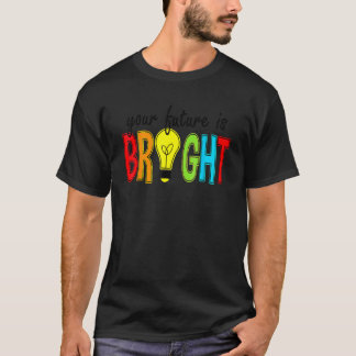 T-shirt Your Future Is Bright Back To School  Teacher