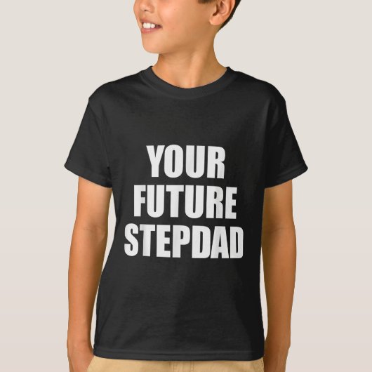 T-shirt Your Future Stepdad Quote  (Devant)