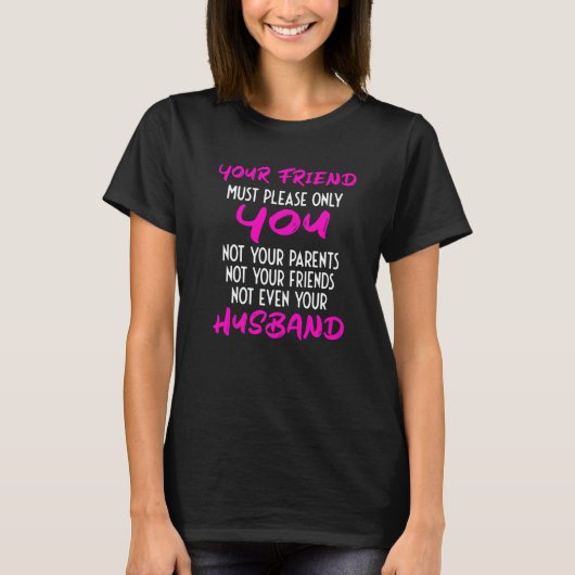 T-shirt Your Girlfriend Just Needs To Please You Relation (Devant)