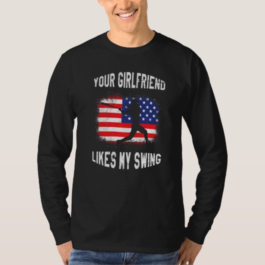 T-shirt Your Girlfriend Likes My Swing Baseball (Devant)