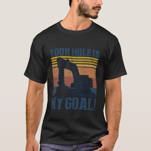 T-shirt Your Hole is My Goal (Devant)