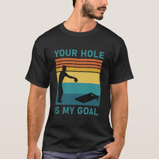 T-shirt Your Hole Is My Goal Cornhole (Devant)