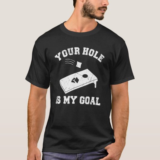 T-shirt Your Hole Is My Goal Cornhole (Devant)