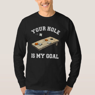 T-shirt Your Hole Is My Goal Cornhole  1