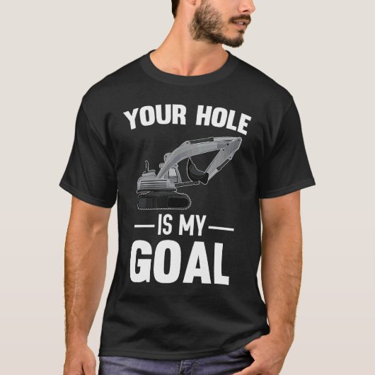 T-shirt Your Hole Is My Goal Digger Machine (Devant)