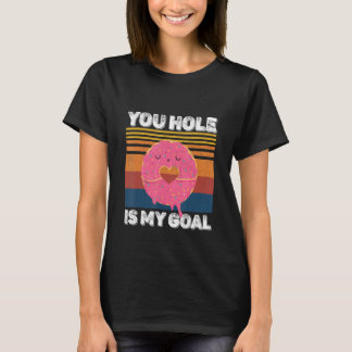 T-shirt Your Hole Is My Goal  Donut Hole