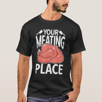 T-shirt Your Meating Place Butcher Sausage Butchery Shop