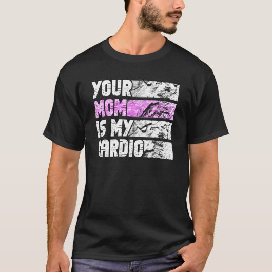 T-shirt Your Mom Is My Cardio Gym Exercise Humorous Toomer (Devant)