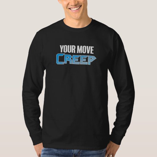 T-shirt YOUR MOVE CREEP   sci fi 80's future humor future  (Devant)