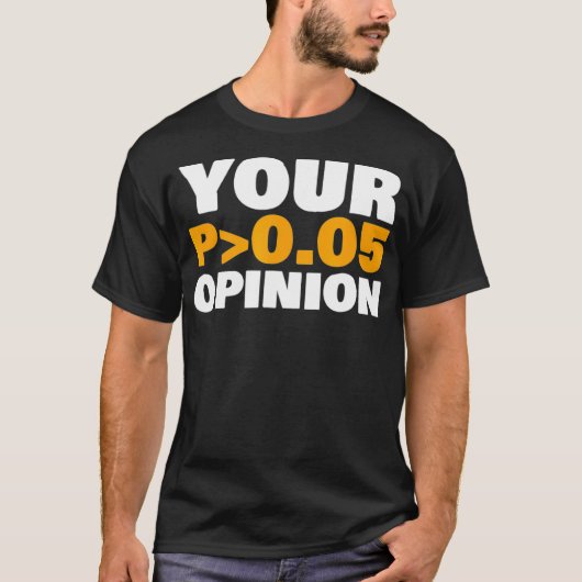 T-shirt Your Opinion is Statistically Insignificant funny (Devant)