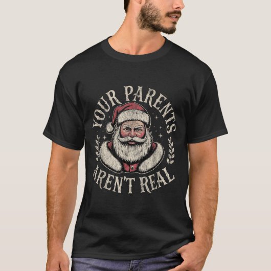 T-shirt Your Parents Aren't Real Funny Santa Christmas (Devant)