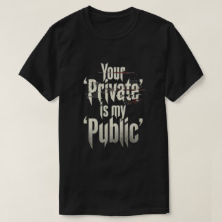 T-shirt Your Private is my public