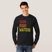 T-shirt Your Right Matters Positivity Human Rights Positiv (Devant entier)