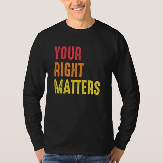 T-shirt Your Right Matters Positivity Human Rights Positiv (Devant)