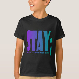 T-shirt Your Story Is Not Over Stay Suicide Prevention Awa