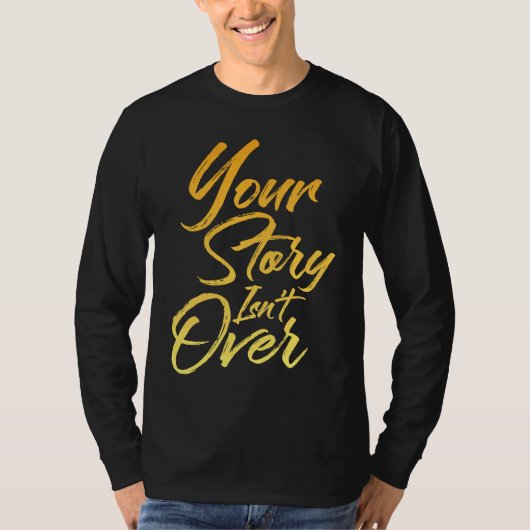 T-shirt Your Story Isn't Over Hand Written Brush Stroke Le (Devant)