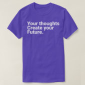 T-shirt Your Thoughts Create Your Future Motivational Quot (Design devant)