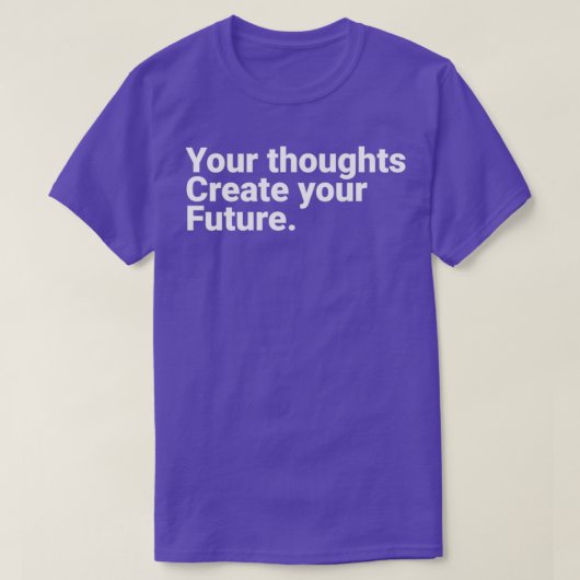 T-shirt Your Thoughts Create Your Future Motivational Quot (Design devant)