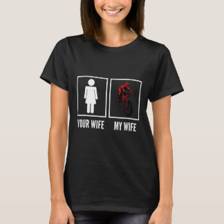 T-shirt Your Wife My Wife Biker Cyclist Mountain Biking 